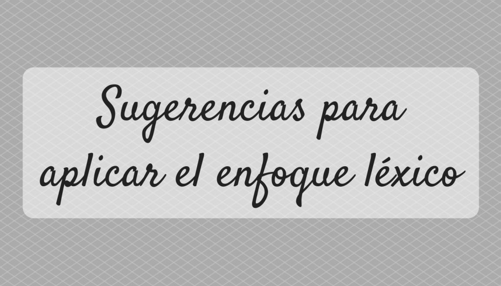 Sugerencias par aplicar el enfoque léxico